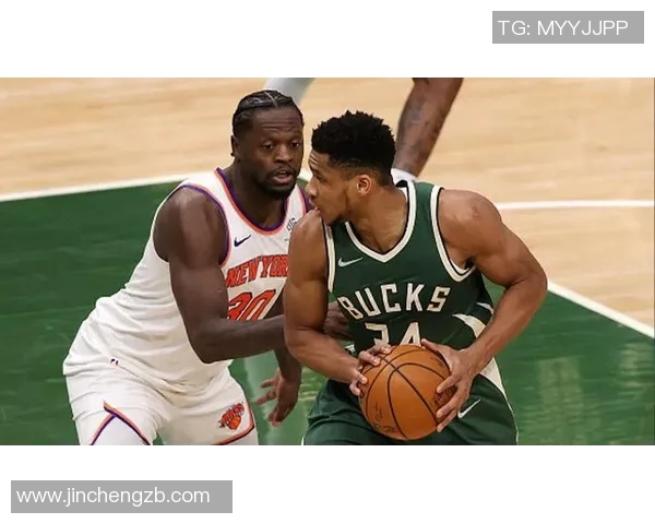 雄鹿与尼克斯对决前瞻分析球队状态与战术布局全面解读